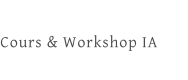 Cours & Workshop IA